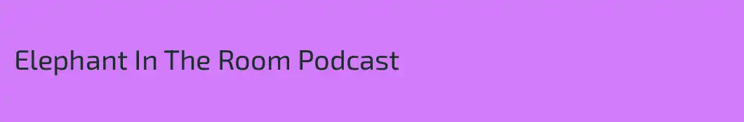 Elephant In The Room Podcast